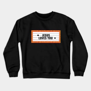 Jesus loves you theater cinema lightbulb sign Crewneck Sweatshirt